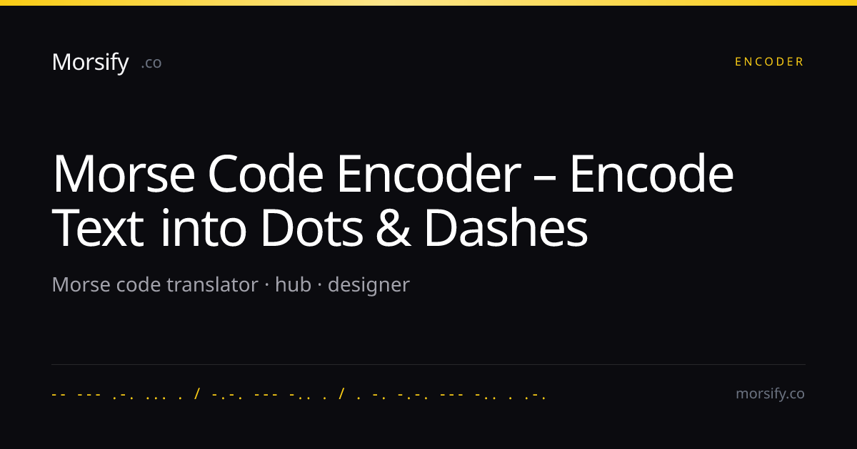 Morse Code Encoder – Encode Text into Dots & Dashes