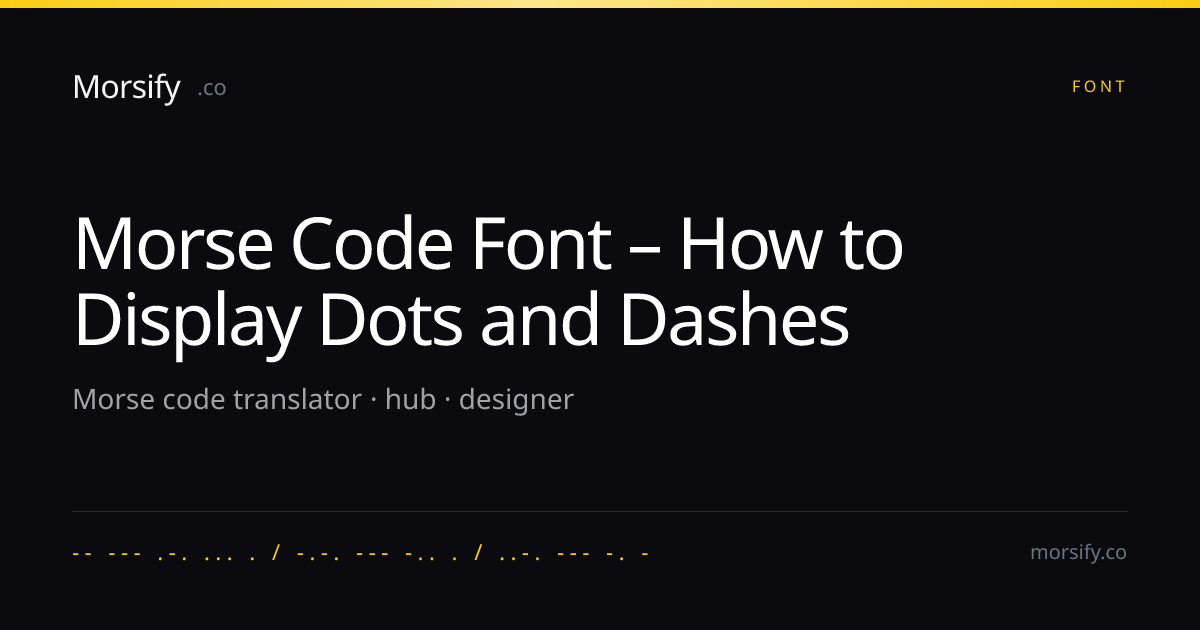 Morse Code Font – How to Display Dots and Dashes