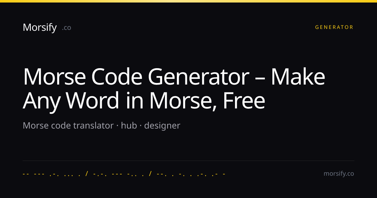 Morse Code Generator – Make Any Word in Morse, Free