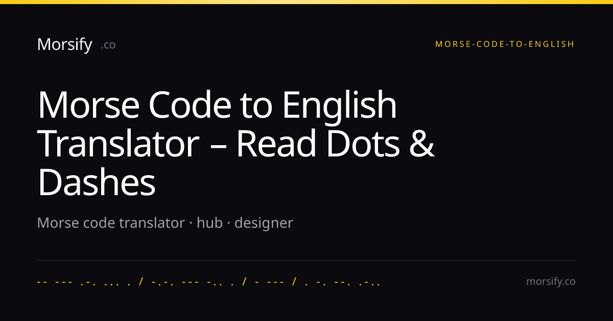 Morse Code to English Translator – Read Dots & Dashes