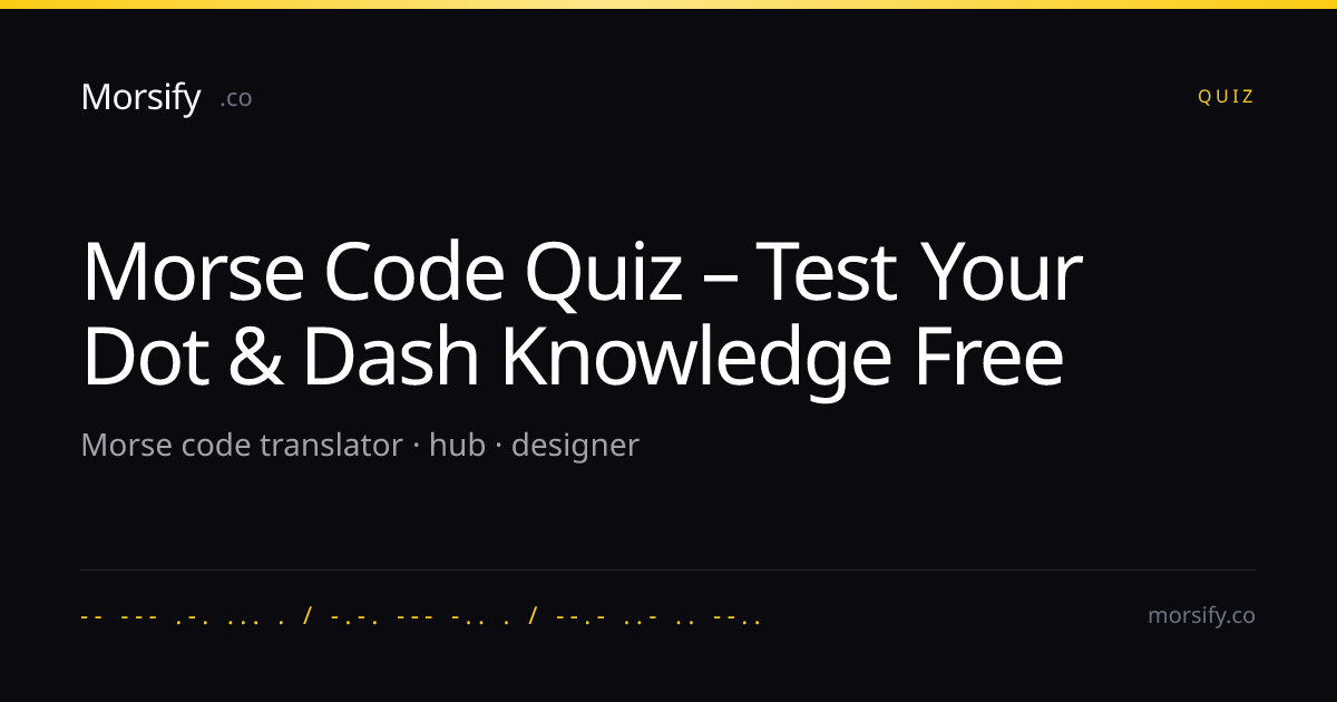 Morse Code Quiz – Test Your Dot & Dash Knowledge Free